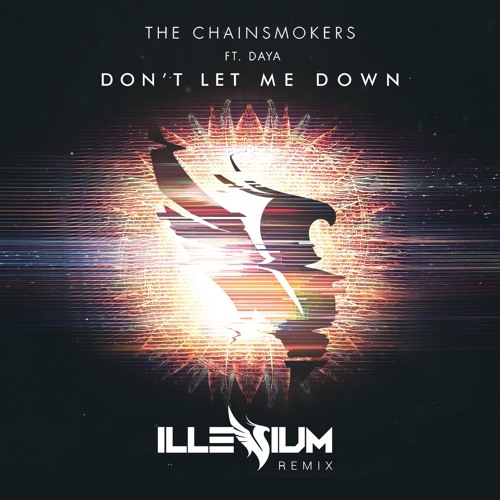 The Chainsmokers – Don’t Let Me Down (Illenium Remix)